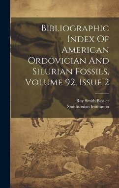 Bibliographic Index Of American Ordovician And Silurian Fossils, Volume 92, Issue 2 - Bassler, Ray Smith; Institution, Smithsonian