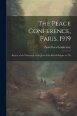 The Peace Conference, Paris, 1919: Report of the Delegation of the Jews of the British Empire on Th