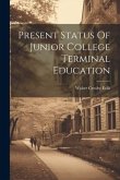 Present Status Of Junior College Terminal Education
