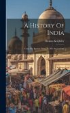 A History Of India: From The Earliest Times To The Present Day