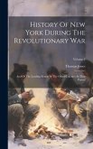 History Of New York During The Revolutionary War: And Of The Leading Events In The Other Colonies At That Period; Volume 2