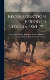 Reconstruction Period in Georgia, 1865-72 ..