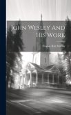 John Wesley And His Work