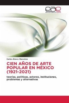 CIEN AÑOS DE ARTE POPULAR EN MÉXICO (1921-2021) - Bravo Marentes, Carlos