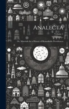 Analecta: Or, Materials for a History of Remarkable Providences; Volume 1 - Anonymous