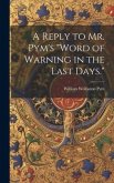 A Reply to Mr. Pym's "Word of Warning in the Last Days."