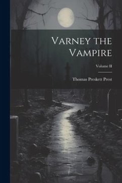 Varney the Vampire; Volume II - Prest, Thomas Preskett