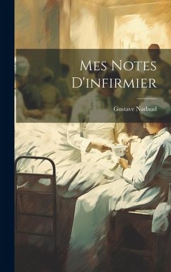 Mes Notes D'infirmier - Nadaud, Gustave