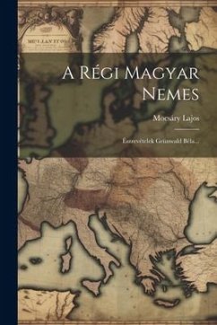 A Régi Magyar Nemes; Észrevételek Grünwald Béla... - Lajos, Mocsáry