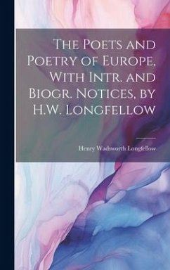 The Poets and Poetry of Europe, With Intr. and Biogr. Notices, by H.W. Longfellow - Longfellow, Henry Wadsworth
