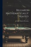 Billiards Mathematically Treated