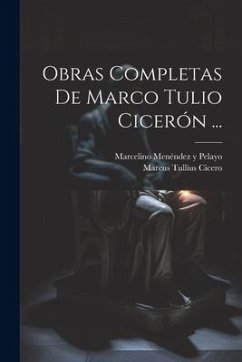 Obras Completas De Marco Tulio Cicerón ... - Cicero, Marcus Tullius