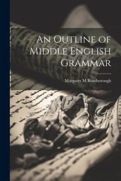 An Outline of Middle English Grammar - Roseborough, Margaret M.