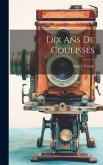 Dix Ans De Coulisses