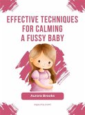 Effective Techniques for Calming a Fussy Baby (eBook, ePUB)
