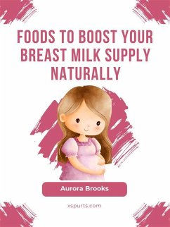 Cover Foods to Boost Your Breast Milk Supply Naturally (eBook, ePUB)