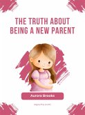The Truth About Being a New Parent (eBook, ePUB)