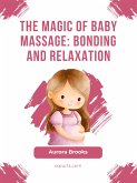 The Magic of Baby Massage- Bonding and Relaxation (eBook, ePUB)