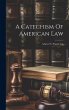 A Catechism Of American Law: Adapted To... - Bild 1