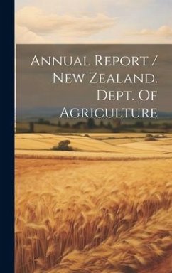 Annual Report / New Zealand. Dept. Of Agriculture - Anonymous