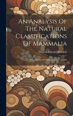 An Analysis Of The Natural Classifications Of Mammalia: For The Use Of Students And Travellers - Bowdich, Thomas Edward