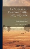 La Guerre Au Dahomey 1888-1893, 1893-1894: D'après Les Documents Officials; Volume 2