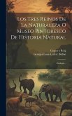 Los Tres Reinos De La Naturaleza O Museo Pintoresco De Historia Natural: Zoología...