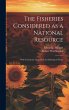 The Fisheries Considered as a National... - Bild 1