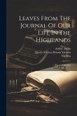 Leaves From The Journal Of Our Life In The Highlands: From 1848-1861
