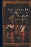 Les Combats De Francoise Du Quesnoy: Roman