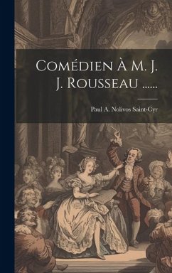 Comédien À M. J. J. Rousseau ......