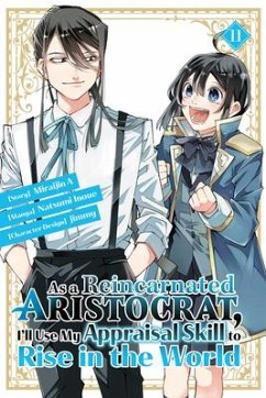 As a Reincarnated Aristocrat, I'll Use My Appraisal Skill to Rise in the World 11 (Manga) - Inoue, Natsumi; Jimmy; Miraijin A