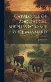 Catalogue Of Zoological Supplies For Sale / By C.j. Maynard