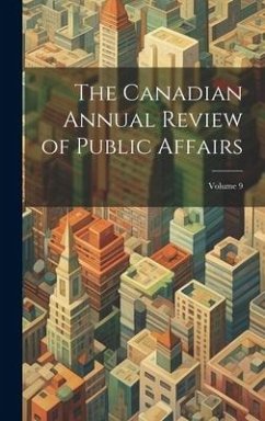 The Canadian Annual Review of Public Affairs; Volume 9 - Anonymous