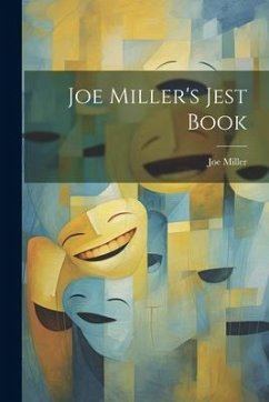 Joe Miller's Jest Book - Miller, Joe