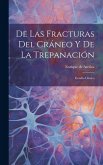 De Las Fracturas Del Cráneo Y De La Trepanación: Estudio Clínico