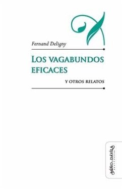 Los vagabundos eficaces y otros relatos - Deligny, Fernand