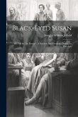 Black-eyed Susan; Or, &quote;all In The Downs&quote;. A Nautical And Domestic Drama, In Two Acts