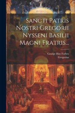 Sancti Patris Nostri Gregorii Nysseni Basilii Magni Fratris... - (Nyssenus), Gregorius