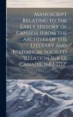 Manuscript relating to the early history of Canada (from the archives of the Literary and Historical Society) 