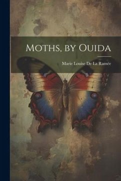 Moths, by Ouida - de la Ramée, Marie Louise