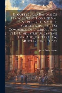 Cover Enquête Sur La Banque De France. Dépositions De Mm. É. & I. Pereire Devant Le Conseil Supérieur Du Commerce, De L'agriculture Et De L'industrie Du Sys