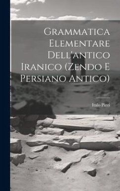 Grammatica Elementare Dell'antico Iranico (Zendo E Persiano Antico) - Pizzi, Italo