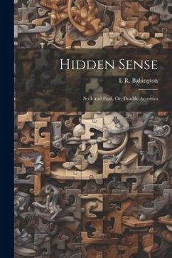 Hidden Sense: Seek and Find, Or, Double Acrostics - Babington, E. R.