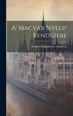 A' Magyar Nyelv' Rendszere - Akadémia, Magyar Tudományos