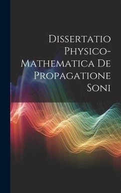 Dissertatio Physico-Mathematica De Propagatione Soni - Anonymous