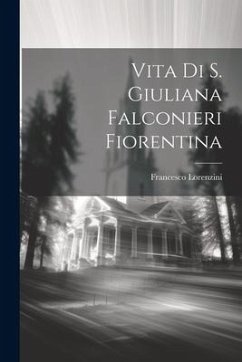 Vita Di S. Giuliana Falconieri Fiorentina - Lorenzini, Francesco