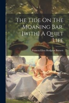 The Tide On The Moaning Bar. [with] A Quiet Life