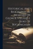 Historical And Biographical Memoirs Of George Villiers I. Duke Of Buckingham