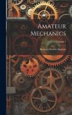 Amateur Mechanics: Illustrated Monthly Magazine; Volume 1